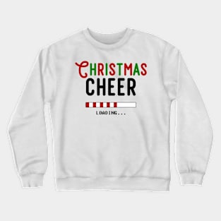 Christmas Cheer... Loading... Crewneck Sweatshirt